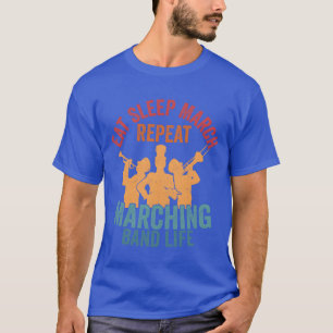 Eat Sleep March Repeat Marching Band Life Season S T-Shirt
