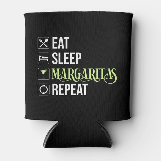 Eat Sleep Margaritas Repeat Can Cooler (Front)