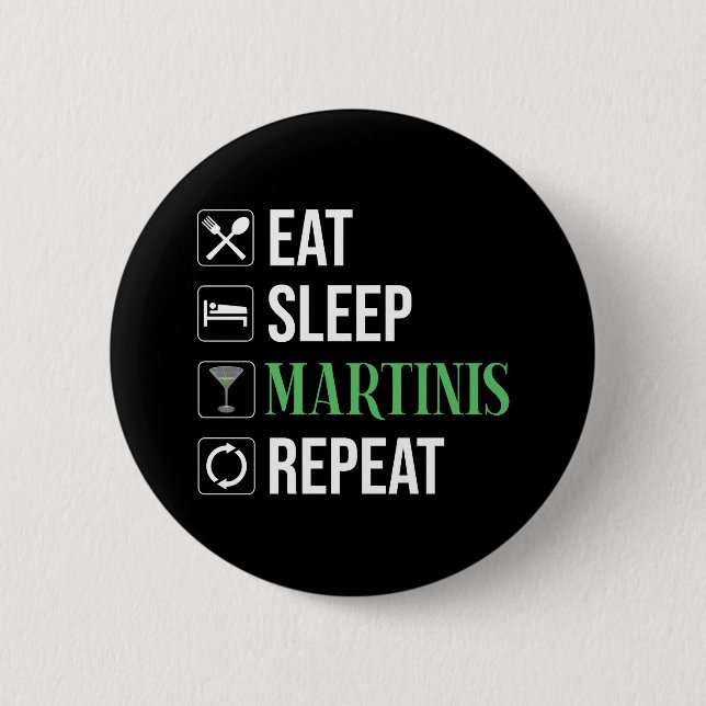 Eat. Sleep. Martinis. Repeat. 2 Inch Round Button (Front)