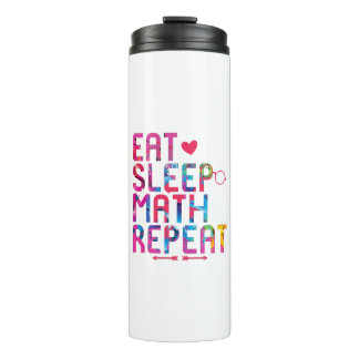 Eat Sleep Math Repeat Fun Mathematicians Thermal Tumbler