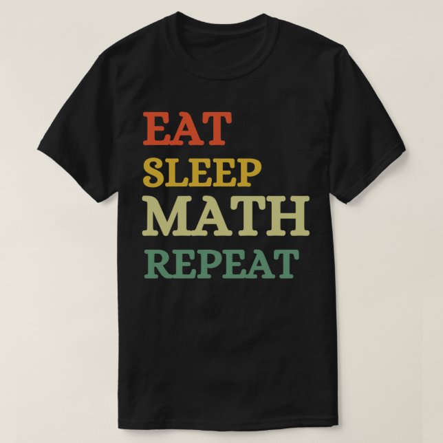 Eat Sleep Math Repeat  T-Shirt (Design Front)