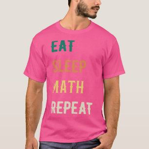 Eat Sleep Math Repeat  T-Shirt