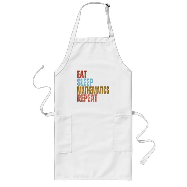 EAT SLEEP MATHEMATICS REPEAT  LONG APRON (Front)