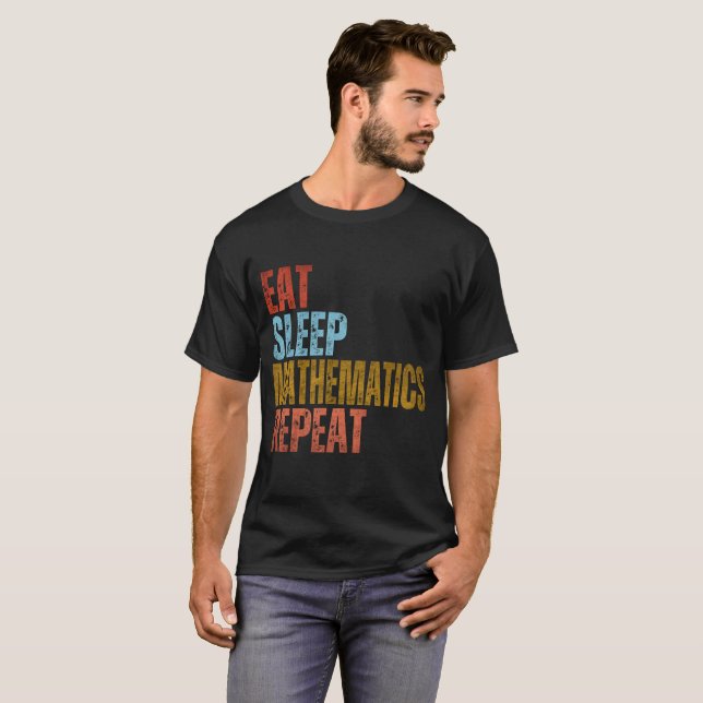 EAT SLEEP MATHEMATICS REPEAT T-Shirt (Front Full)