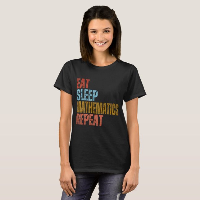 EAT SLEEP MATHEMATICS REPEAT T-Shirt (Front Full)