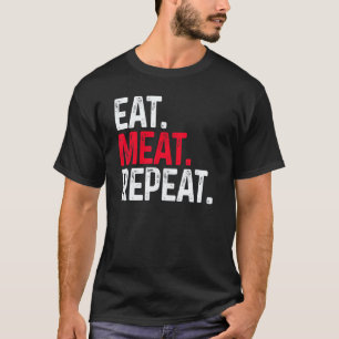 Eat Sleep Meat Repeat Meat Eater Non Vegan T-Shirt