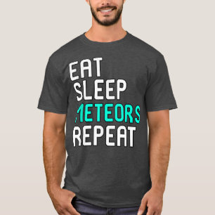 Eat Sleep Meteors Repeat Funny Space Science Astro T-Shirt
