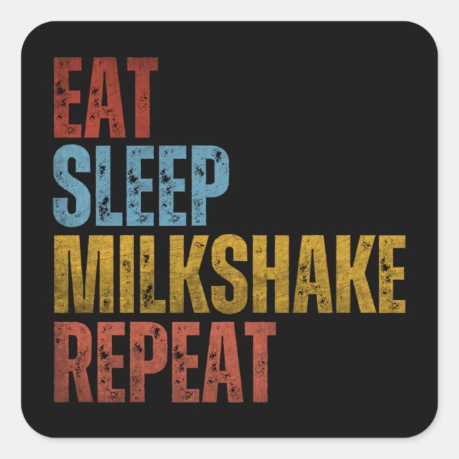 EAT SLEEP MILKSHAKE REPEAT SQUARE STICKER (Front)