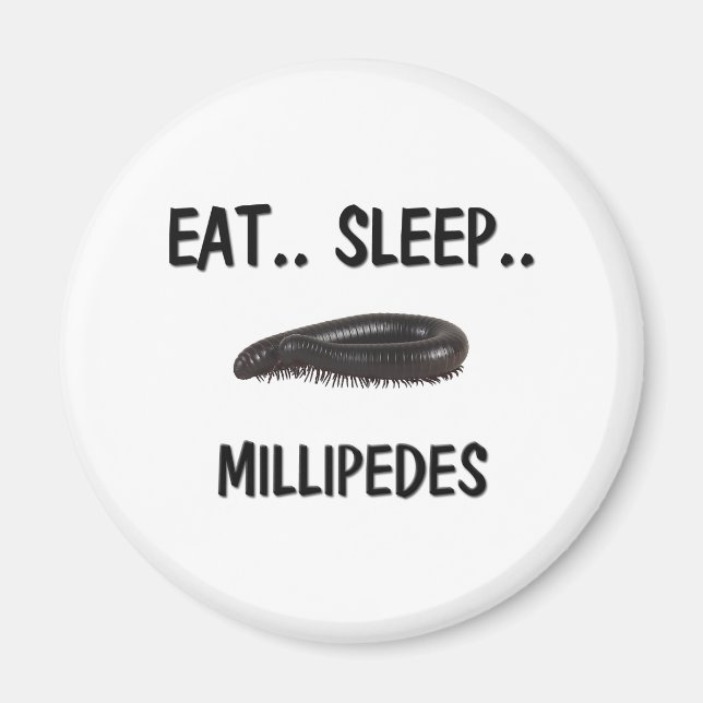 Eat Sleep MILLIPEDES Magnet (Front)