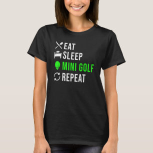 Eat Sleep Mini Golf Repeat Mini Golf T-Shirt