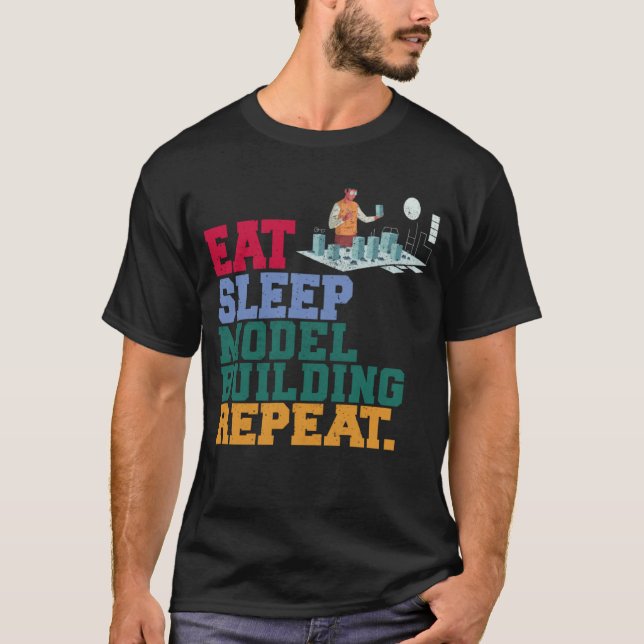 Eat Sleep Model Building Repeat Model Builder Arch T-Shirt (Front)