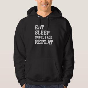 Eat Sleep Model Race Repeat  Sarcastic Hoodie