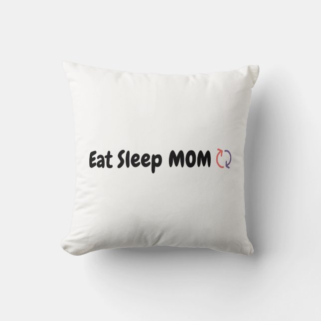 Eat Sleep Mom Repeat mothers love Throw Pillow (Front)
