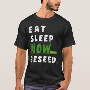 Eat Sleep Mow Repeat Reseed Garden Landscaper Gard T-Shirt