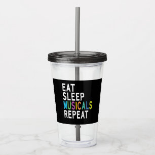 Eat Sleep Musicals Repeat Acrylic Tumbler