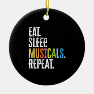 Eat Sleep Musicals Repeat Actor Actress Singer Ceramic Ornament