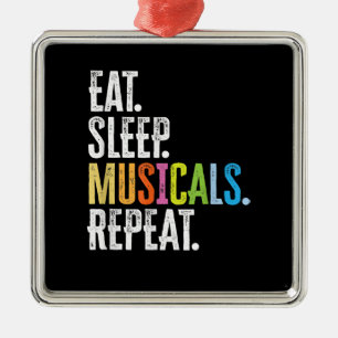 Eat Sleep Musicals Repeat Actor Actress Singer Metal Ornament