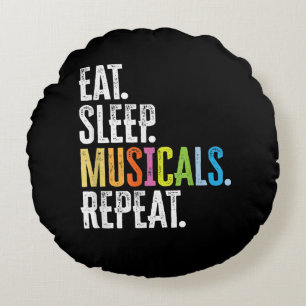 Eat Sleep Musicals Repeat Actor Actress Singer Round Pillow