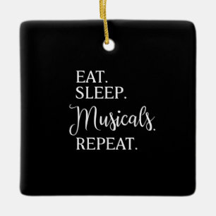 Eat Sleep Musicals Repeat Broadway Acting Actor Ceramic Ornament