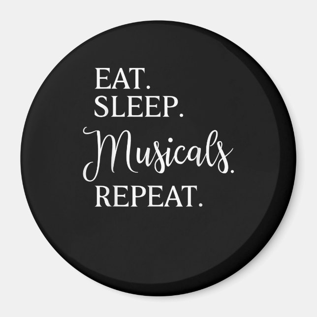 Eat Sleep Musicals Repeat Broadway Acting Actor Magnet (Front)