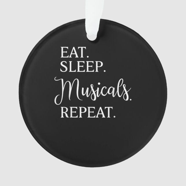 Eat Sleep Musicals Repeat Broadway Acting Actor Ornament (Front)