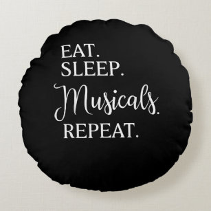 Eat Sleep Musicals Repeat Broadway Acting Actor Round Pillow