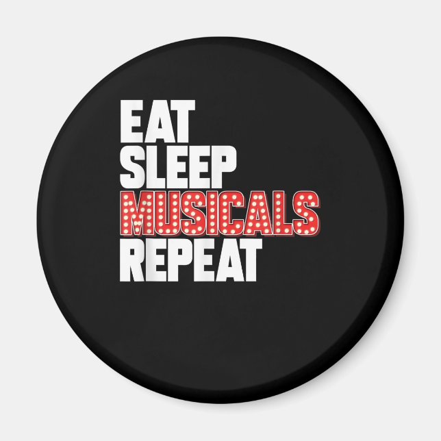Eat Sleep Musicals Repeat Broadway Actor Actress Magnet (Front)