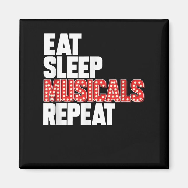 Eat Sleep Musicals Repeat Broadway Actor Actress Magnet (Front)