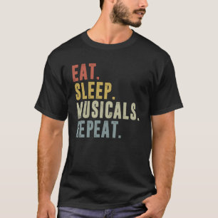 Eat Sleep Musicals Repeat  Musical Theatre T-Shirt