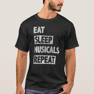 Eat Sleep Musicals Repeat  Musicians T-Shirt