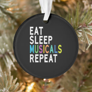 Eat Sleep Musicals Repeat Ornament