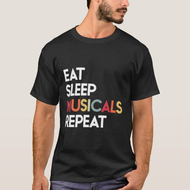 Eat Sleep Musicals Repeat Theatre Gift For Men Wom T-Shirt (Front)