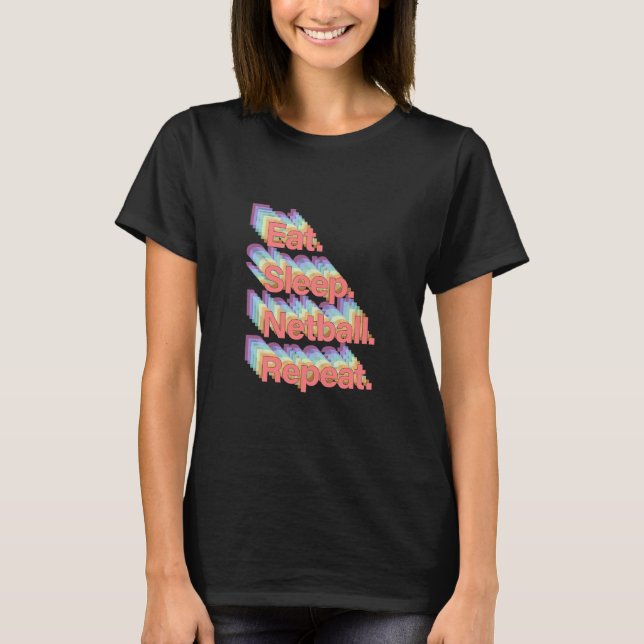 Eat Sleep Netball Repeat T-Shirt (Front)