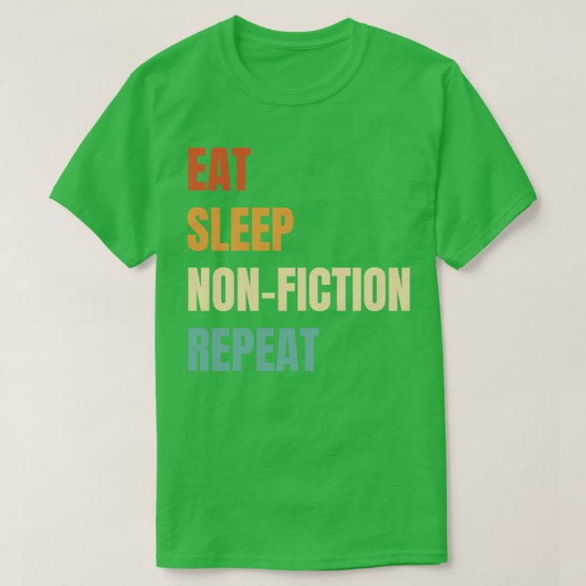 Eat Sleep NonFiction Repeat T-Shirt (Design Front)