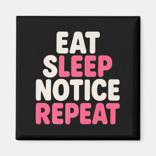 Eat Sleep Notice Repeat Funny Humour Quote Premium Magnet