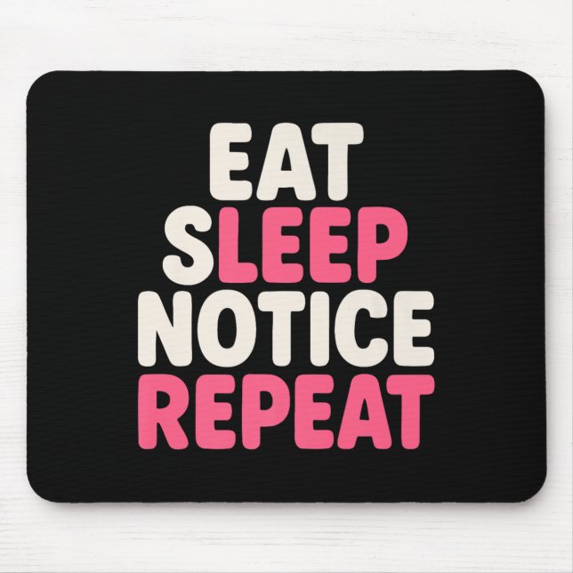 Eat Sleep Notice Repeat Funny Humour Quote Premium Mouse Pad (Front)