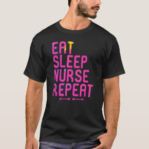 Eat Sleep Nurse Repeat Motivational Nursing School T-Shirt