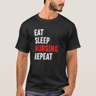 Eat Sleep Nursing Repeat Nurse Rn Therapist Caregi T-Shirt