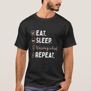 Eat Sleep Nursing School Repeat Nurse Graduation G T-Shirt