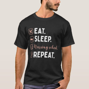 Eat Sleep Nursing School Repeat Nurse Graduation G T-Shirt