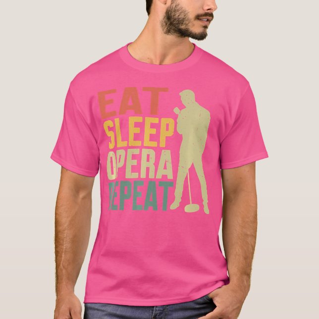 Eat Sleep Opera Repeat Opera Singer T-Shirt (Front)