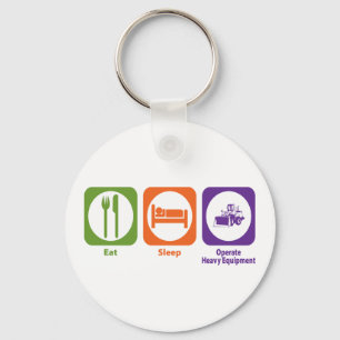 Eat Sleep Operate Heavy Equipment Keychain