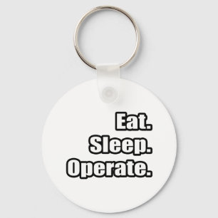 Eat. Sleep. Operate. Keychain