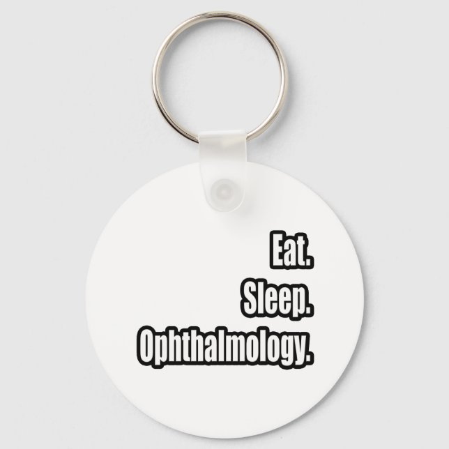 Eat. Sleep. Ophthalmology. Keychain (Front)