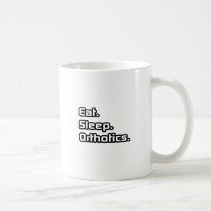 Eat. Sleep. Orthotics. Coffee Mug