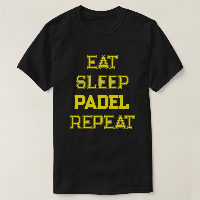 eat sleep padel repeat padel team player T-Shirt (Design Front)