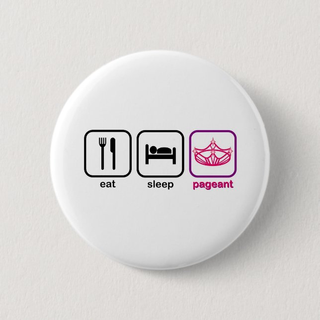 Eat Sleep Pageant 2 Inch Round Button (Front)