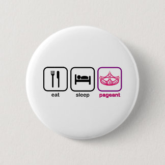 Eat Sleep Pageant 2 Inch Round Button