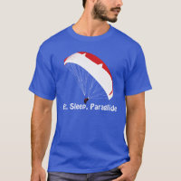 Eat, Sleep, Paraglide T-Shirt