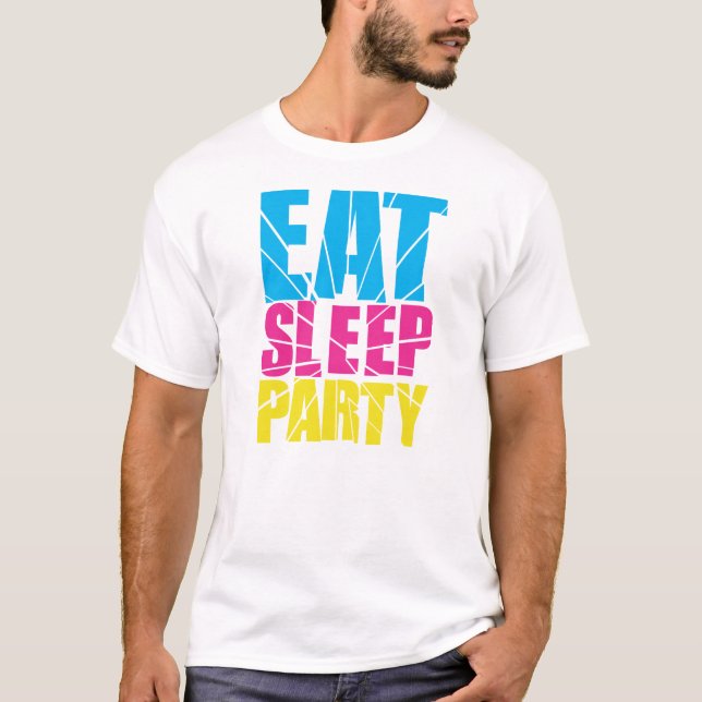 EAT SLEEP PARTY! T-Shirt (Front)